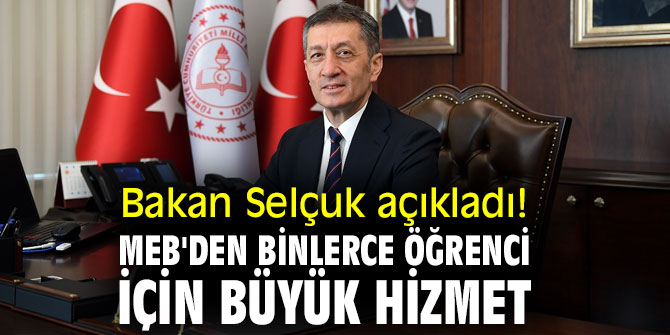 Bakan Selçuk açıkladı! MEB'den binlerce öğrenci için büyük hizmet