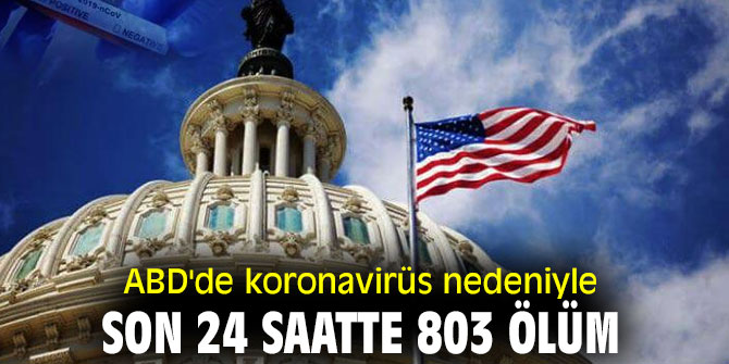 ABD'de koronadan son 24 saatte 803 ölüm