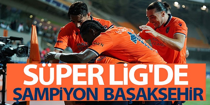 Süper Lig şampiyonu Başakşehir