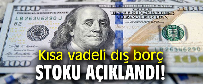 Kısa vadeli dış borç stoku açıklandı!