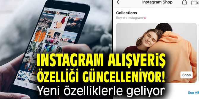 Instagram alışveriş özelliği güncelleniyor! Yeni özelliklerle geliyor