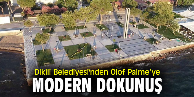 Dikili Belediyesi'nden Olof Palme’ye Modern Dokunuş