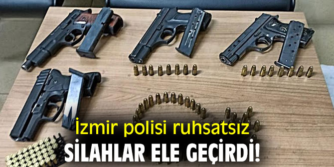 İzmir polisi ruhsatsız silahlar ele geçirdi!
