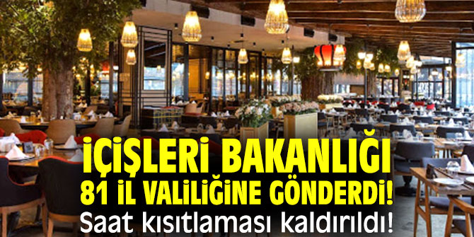 İçişleri Bakanlığı 81 İl Valiliğine gönderdi! Saat kısıtlaması kaldırıldı!