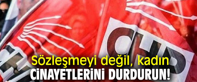 Sözleşmeyi değil, kadın cinayetlerini durdurun! 