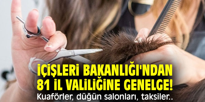 İçişleri Bakanlığı'ndan 81 il valiliğine genelge!