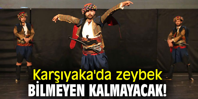 Karşıyaka'da zeybek bilmeyen kalmayacak!