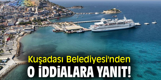 Kuşadası Belediyesi'nden o iddialara yanıt!