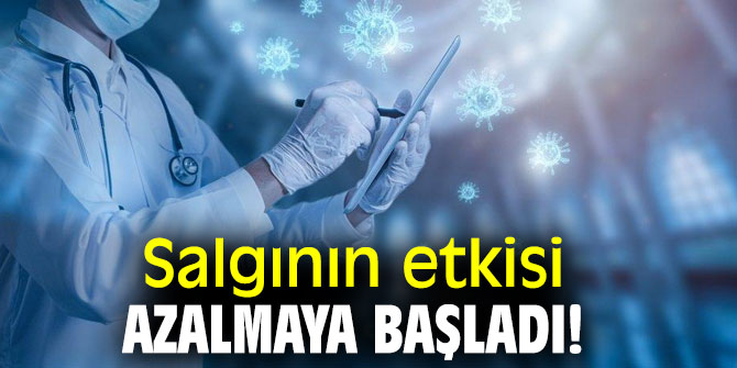 Salgının etkisi azalmaya başladı!