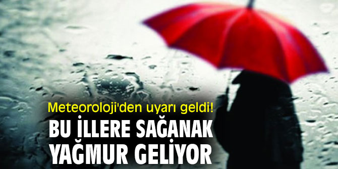 Bu illerde yaşayanlar dikkat! Sağanak geliyor