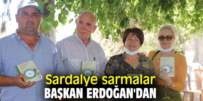 Sardalye sarmalar Başkan Erdoğan'dan 