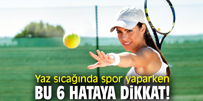 Bu alışkanlıklar sakatlıkla sonuçlanabilir!