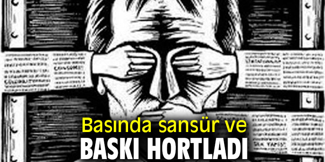 Gürer, "Basında sansür ve  baskı hortladı"