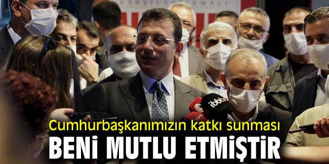 Cumhurbaşkanımızın katkı sunması beni mutlu etmiştir