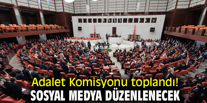 Adalet Komisyonu toplandı! Sosyal medya düzenlenecek
