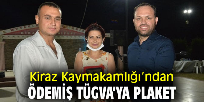 Kiraz Kaymakamlığı’ndan Ödemiş TÜGVA’ya plaket