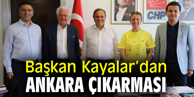Başkan Kayalar’dan Ankara Çıkarması