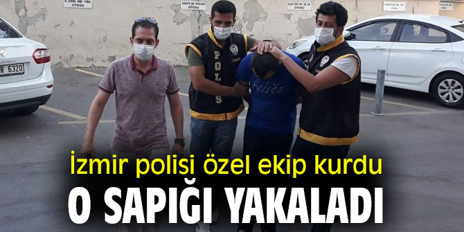İzmir polisi o sapığı yakaladı