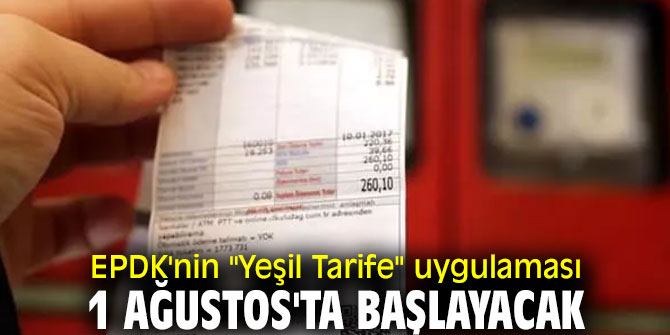 "Yeşil Tarife" uygulaması 1 Ağustos'ta başlıyor!