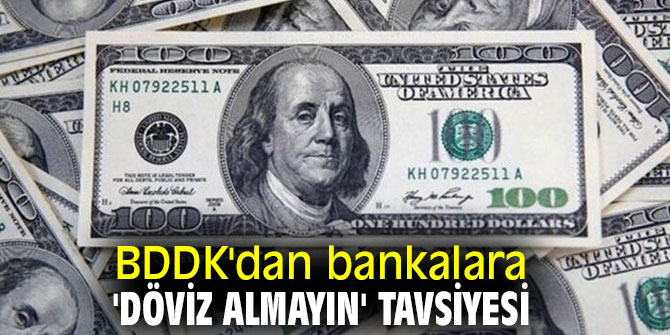 Bankacılık Düzenleme ve Denetleme Kurumu'ndan  bankalara 'döviz almayın' tavsiyesi