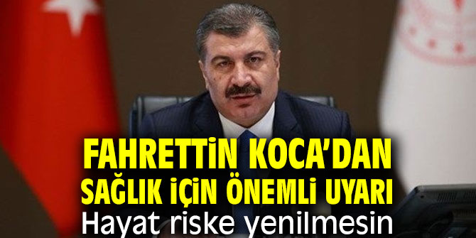 Fahrettin Koca'dan önemli uyarı!