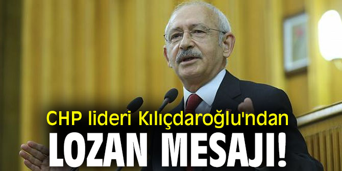 CHP lideri Kılıçdaroğlu'ndan Lozan paylaşımı