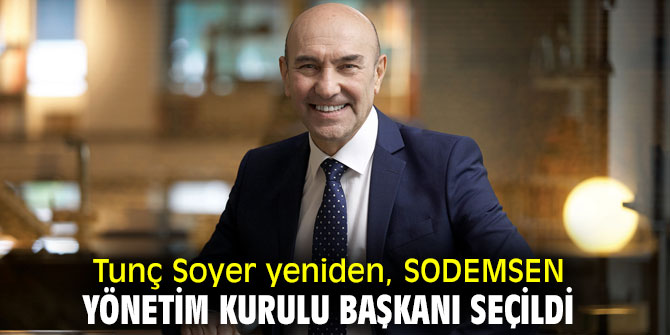 SODEMSEN Yönetim Kurulu Başkanı yeniden Tunç Soyer 