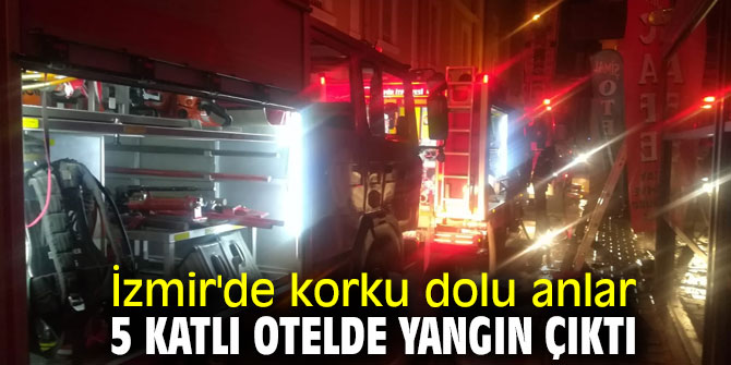 İzmir'de 5 katlı otelde yangın çıktı