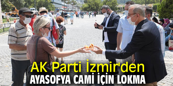 AK Parti İzmir'den Ayasofya Cami için lokma