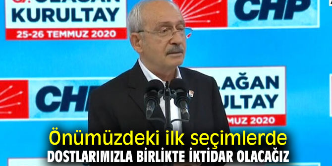 Önümüzdeki ilk seçimlerde dostlarımızla birlikte iktidar olacağız
