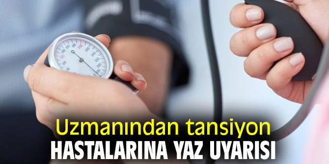 Tansiyon hastaları dikkat!