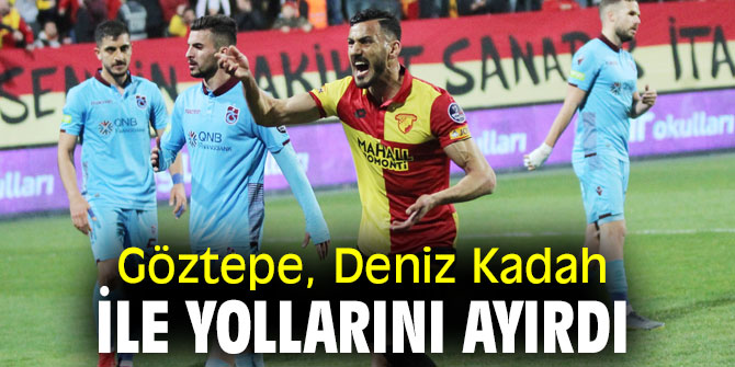 Göztepe'de Deniz Kadah ile yollar ayrıldı