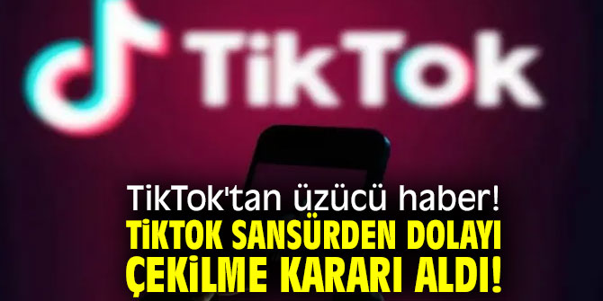 TikTok sansürden dolayı çekilme kararı aldı!