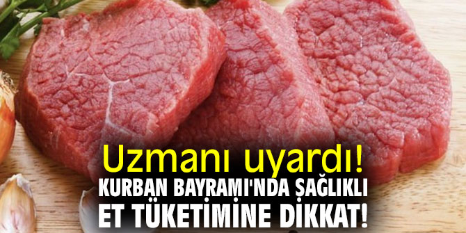 Uzmanı uyardı! Kurban Bayramı'nda sağlıklı et tüketimine dikkat!
