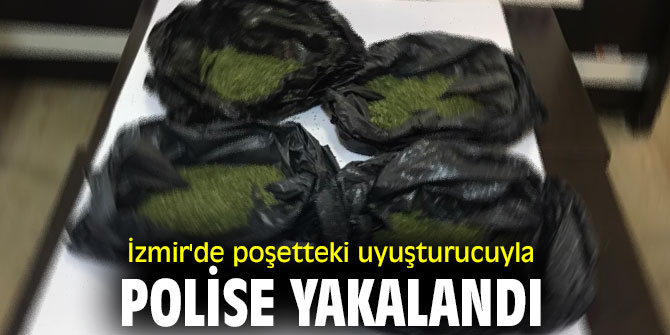 İzmir'de poşetteki uyuşturucuyla polise yakalandı