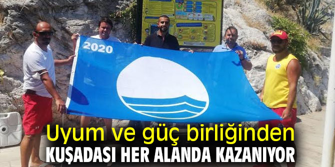 Uyum ve güç birliğinden Kuşadası her alanda kazanıyor