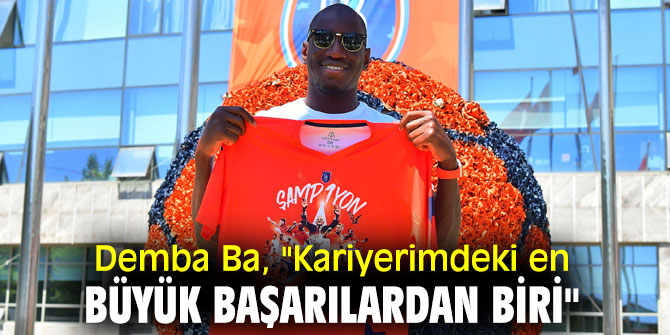 Demba Ba, "Kariyerimdeki en büyük başarılardan biri"