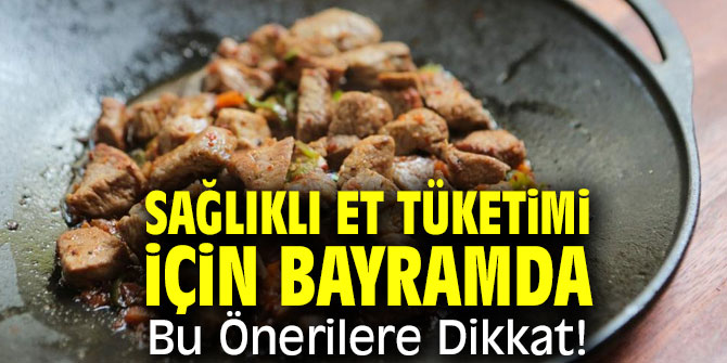 Sağlıklı Et Tüketimi için Bu Önerilere Dikkat!