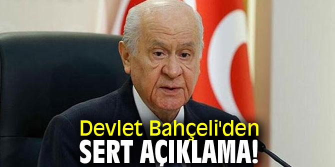 Devlet Bahçeli'den sert açıklama!