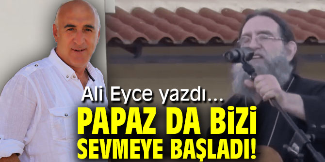 PAPAZ DA BİZİ SEVMEYE BAŞLADI!