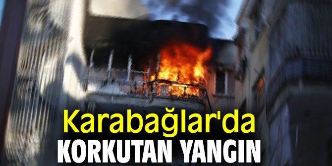 Karabağlar'da Korkutan Yangın