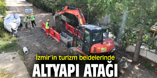 İzmir’in turizm beldelerinde altyapı atağı