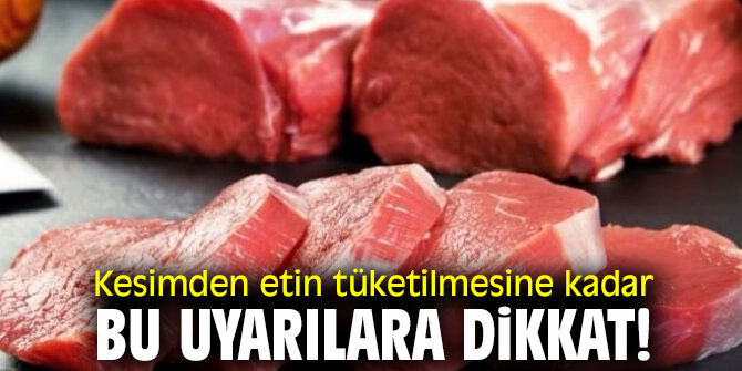 Uzmanı uyardı! Kesimden etin tüketilmesine kadar bu uyarılara dikkat!