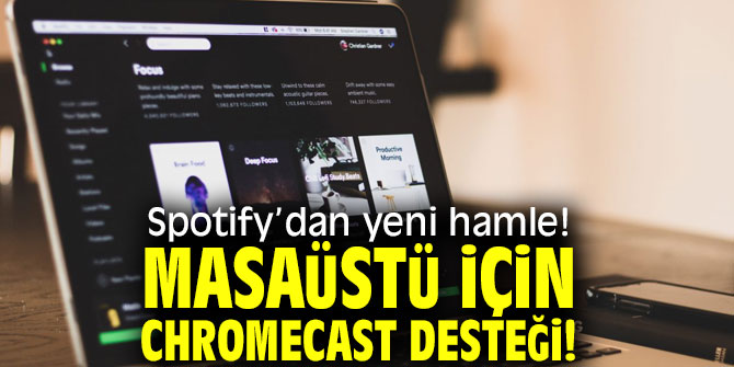 Spotify’dan yeni hamle! Masaüstü için Chromecast desteği!