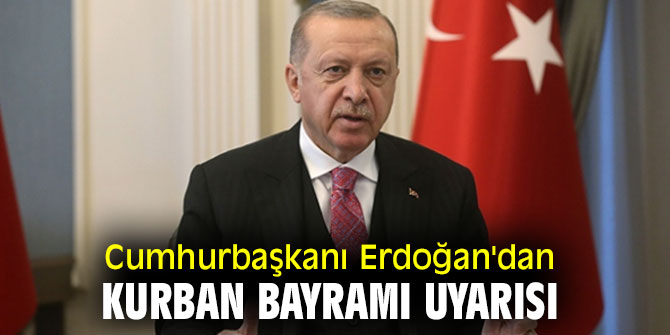 Cumhurbaşkanı Erdoğan'dan Kurban Bayramı uyarısı