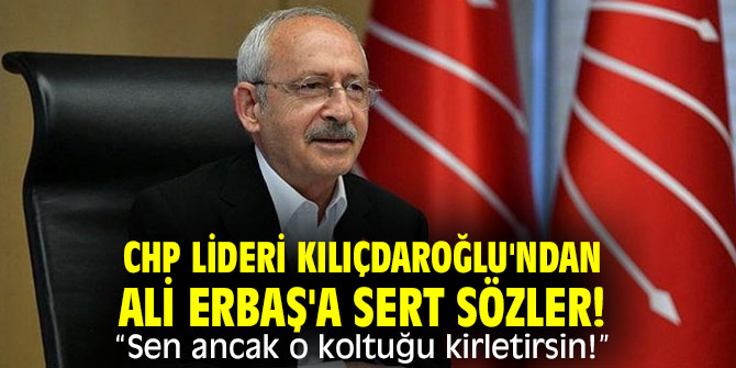 CHP lideri Kılıçdaroğlu'ndan Ali Erbaş'a sert sözler!
