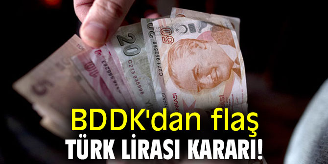 BDDK'dan flaş Türk Lirası kararı!