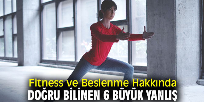 Dikkat! Fitness ve Beslenme Hakkında Doğru Bilinen 6 Büyük Yanlış