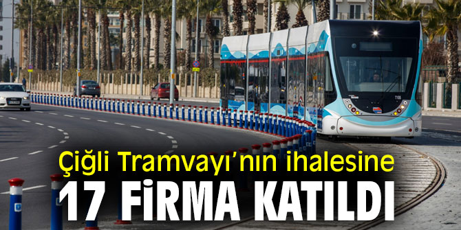 Çiğli Tramvayı için ihale yapıldı!
