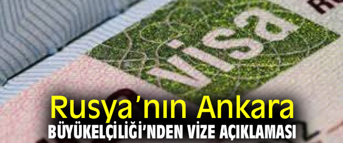 Rusya’nın Ankara Büyükelçiliği’nden vize açıklaması